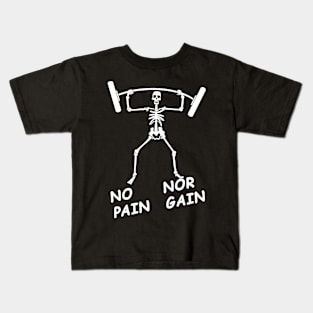 No Pain, Nor Gain Kids T-Shirt